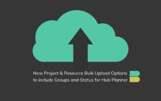 New Project & Resource Bulk Upload Options to include Groups and Status for Hub Planner